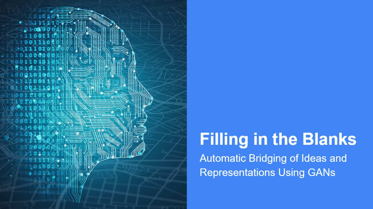 Event poster that reads: Filling in the Blanks: Automatic Bridging of Ideas and Representations Using GANs