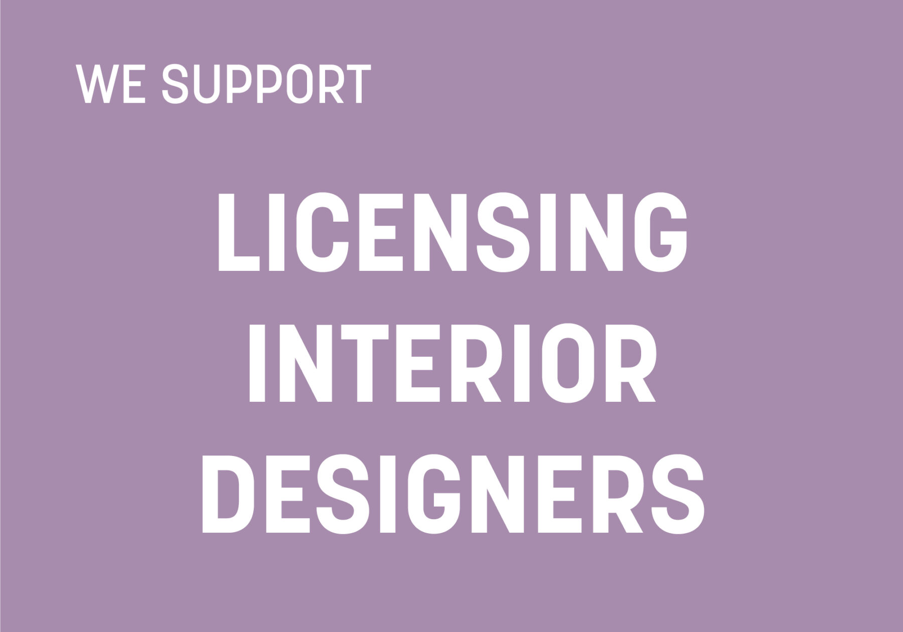 white text on purple background that reads: we support licensing interior designers